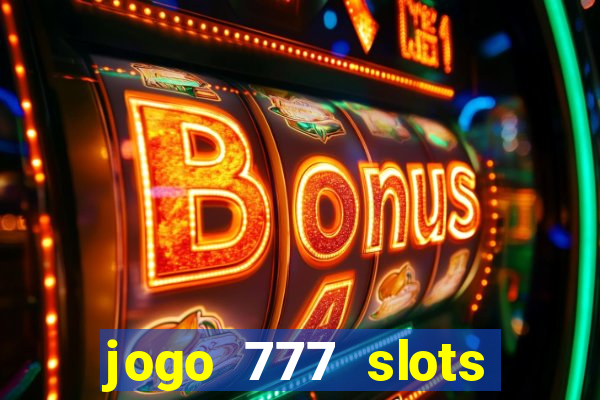 jogo 777 slots paga mesmo